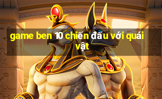 game ben 10 chiến đấu với quái vật