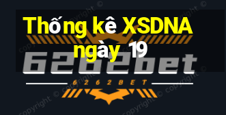 Thống kê XSDNA ngày 19