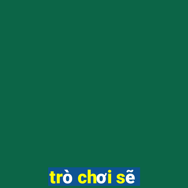 trò chơi sẽ