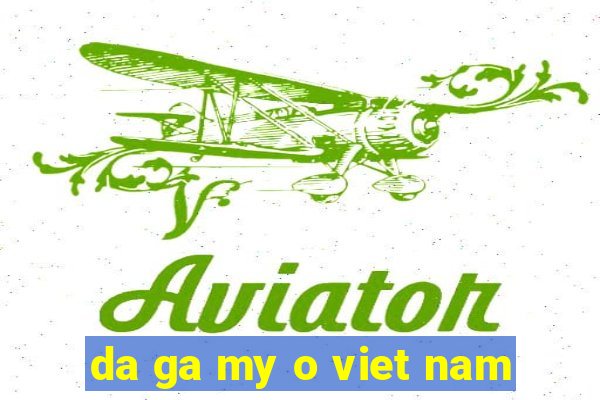 da ga my o viet nam