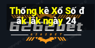 Thống kê Xổ Số đắk lắk ngày 24