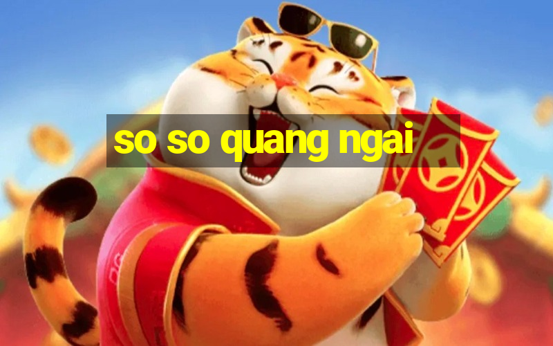 so so quang ngai