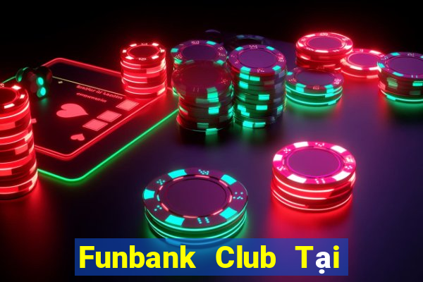 Funbank Club Tại Game Bài B52