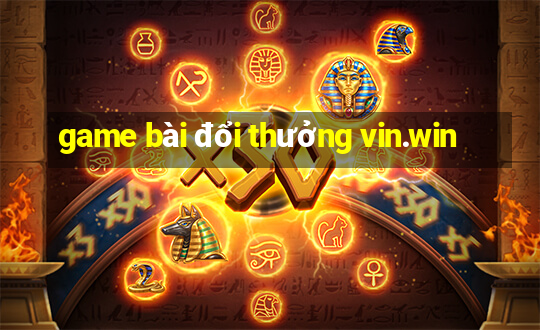 game bài đổi thưởng vin.win