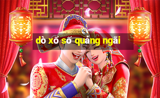 dò xổ số quảng ngãi