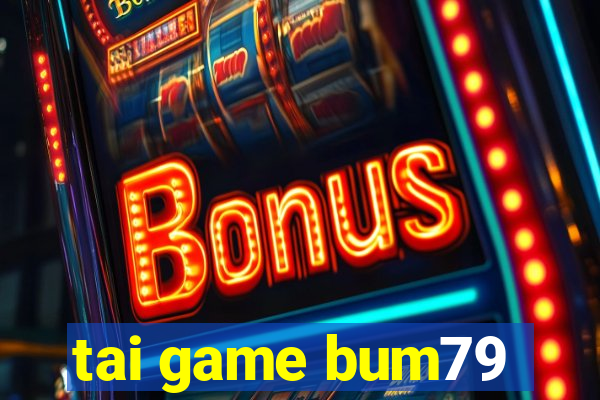 tai game bum79