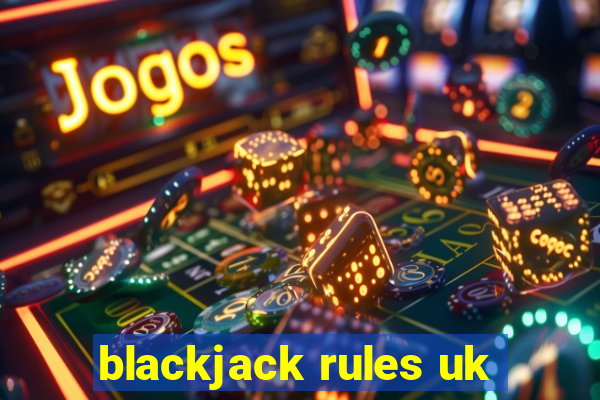 blackjack rules uk