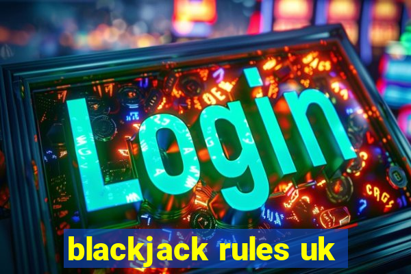 blackjack rules uk