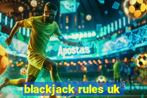 blackjack rules uk