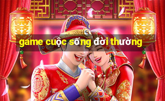 game cuộc sống đời thường