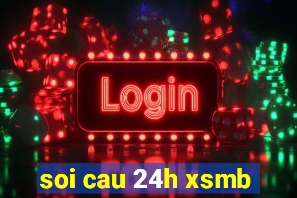 soi cau 24h xsmb