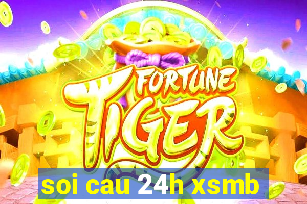 soi cau 24h xsmb