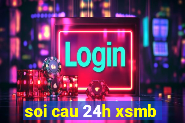 soi cau 24h xsmb