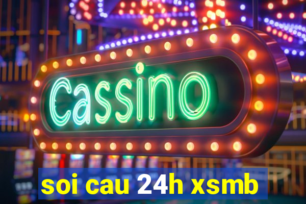 soi cau 24h xsmb