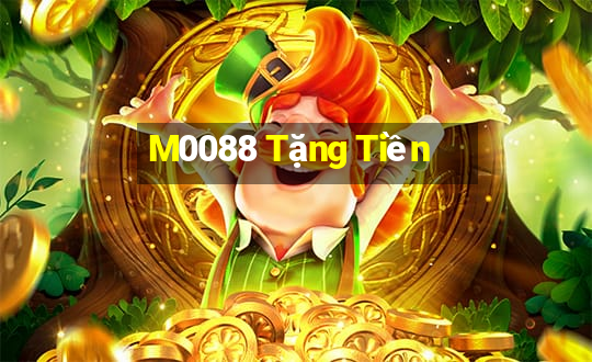 M0088 Tặng Tiền