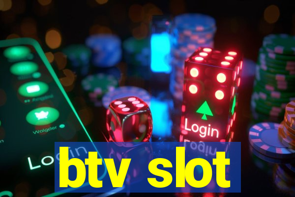 btv slot