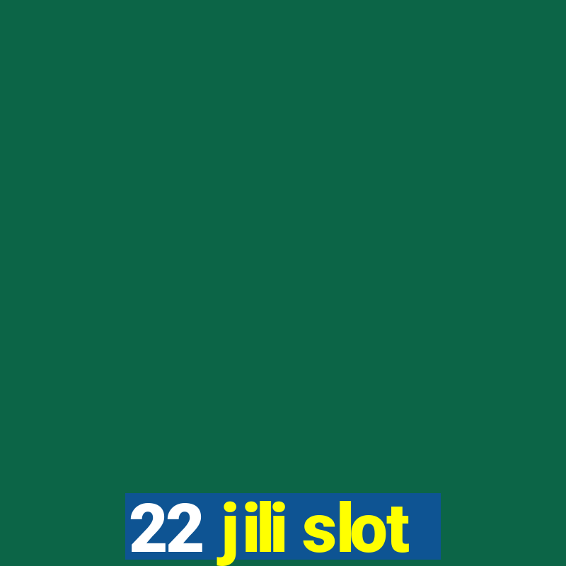 22 jili slot