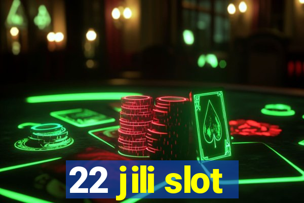 22 jili slot