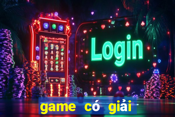 game có giải thưởng cao nhất