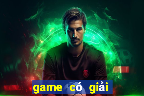 game có giải thưởng cao nhất