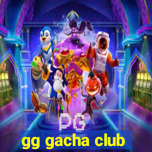 gg gacha club