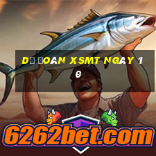 Dự đoán XSMT ngày 10