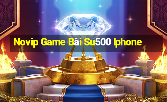 Novip Game Bài Su500 Iphone