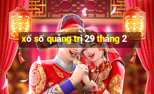 xổ số quảng trị 29 tháng 2