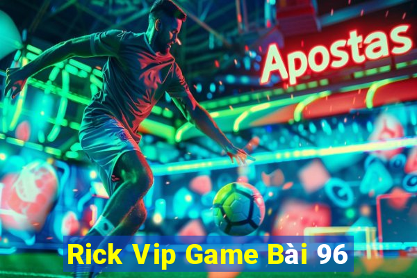 Rick Vip Game Bài 96