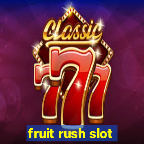 fruit rush slot