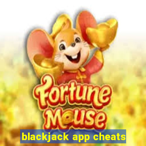 blackjack app cheats