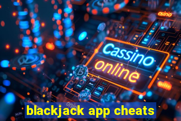 blackjack app cheats