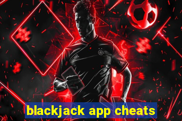 blackjack app cheats