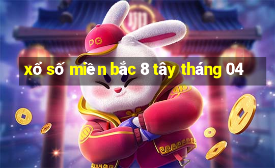 xổ số miền bắc 8 tây tháng 04