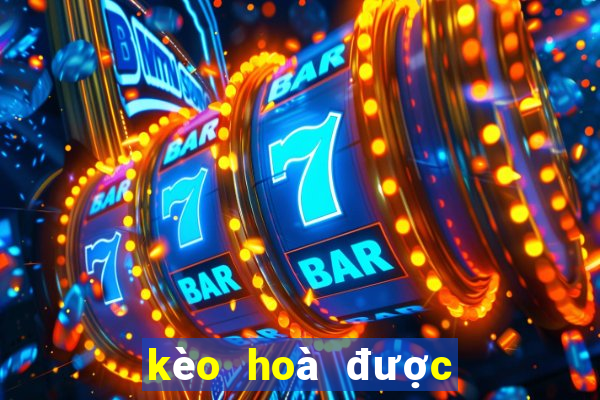 kèo hoà được thua là gì