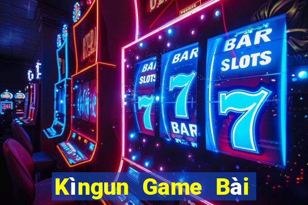 Kìngun Game Bài Quốc Tế