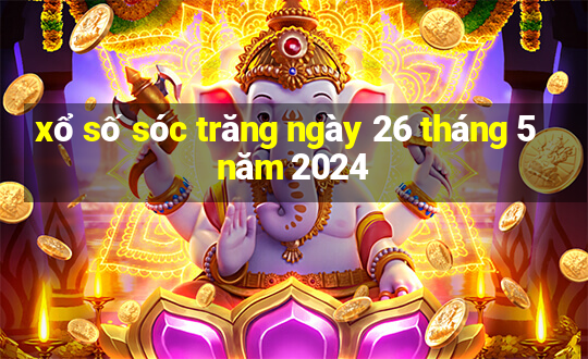 xổ số sóc trăng ngày 26 tháng 5 năm 2024