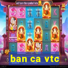 ban ca vtc