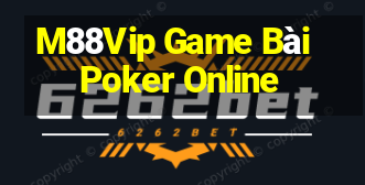 M88Vip Game Bài Poker Online