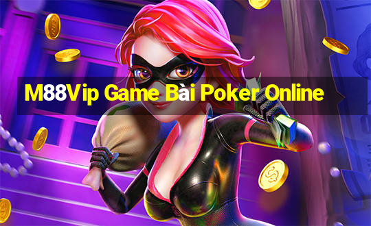 M88Vip Game Bài Poker Online