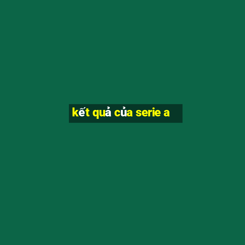 kết quả của serie a