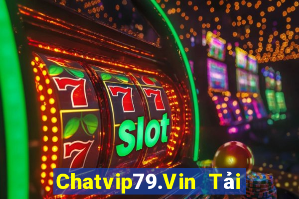 Chatvip79.Vin Tải Game Bài