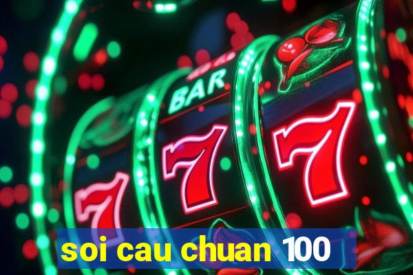 soi cau chuan 100