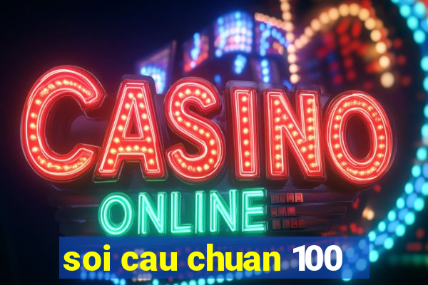 soi cau chuan 100