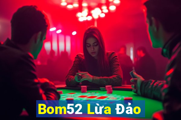 Bom52 Lừa Đảo