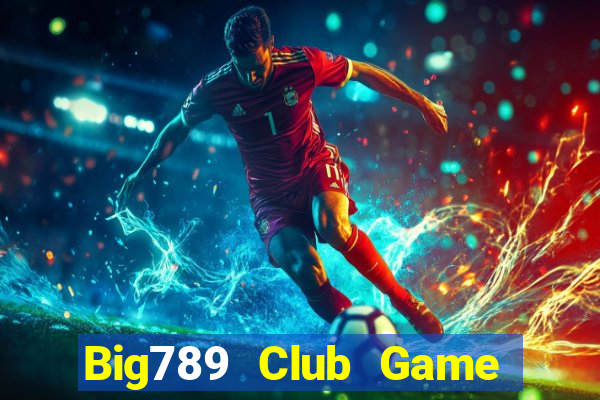 Big789 Club Game Bài 24H