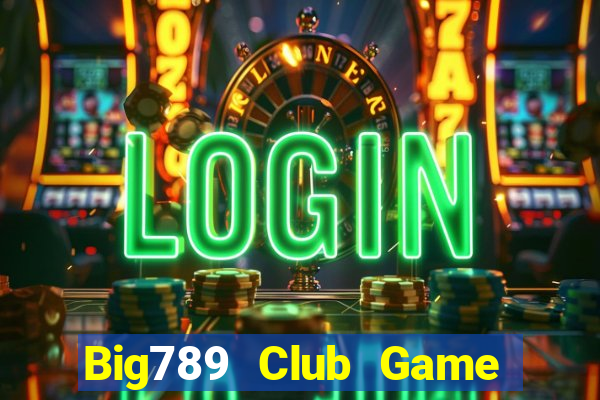 Big789 Club Game Bài 24H