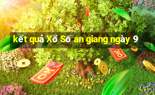 kết quả Xổ Số an giang ngày 9