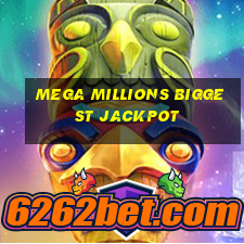 mega millions biggest jackpot