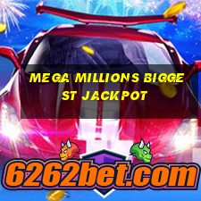 mega millions biggest jackpot